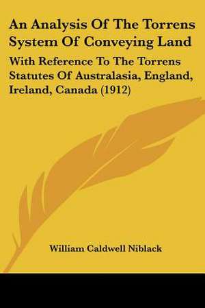 An Analysis Of The Torrens System Of Conveying Land de William Caldwell Niblack