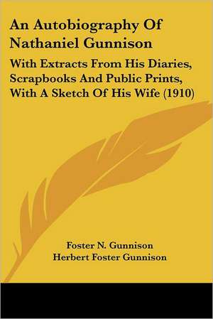 An Autobiography Of Nathaniel Gunnison de Foster N. Gunnison