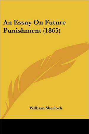 An Essay on Future Punishment (1865) de William Sherlock