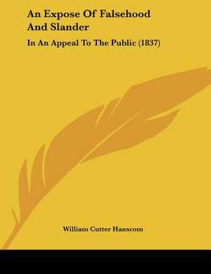 An Expose Of Falsehood And Slander de William Cutter Hanscom