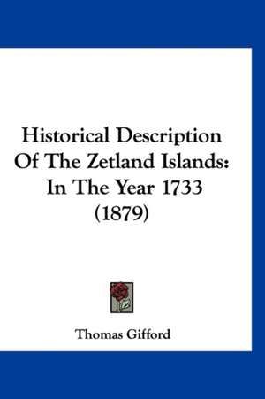 Historical Description Of The Zetland Islands de Thomas Gifford