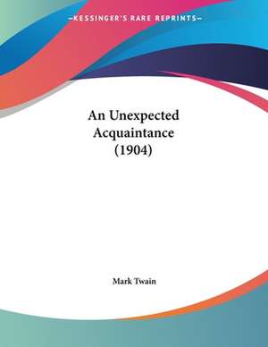 An Unexpected Acquaintance (1904) de Mark Twain