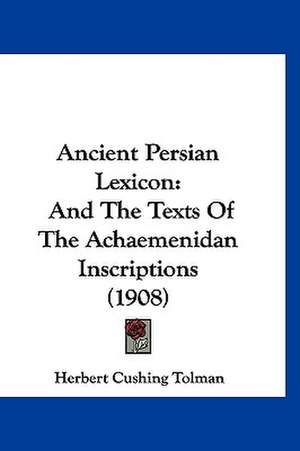 Ancient Persian Lexicon de Herbert Cushing Tolman