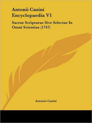 Antonii Casini Encyclopaedia V1 de Antonio Casini