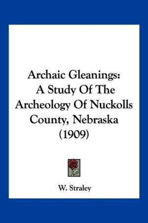 Archaic Gleanings de W. Straley