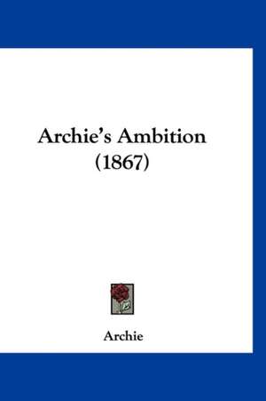 Archie's Ambition (1867) de Archie