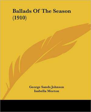 Ballads Of The Season (1910) de George Sands Johnson