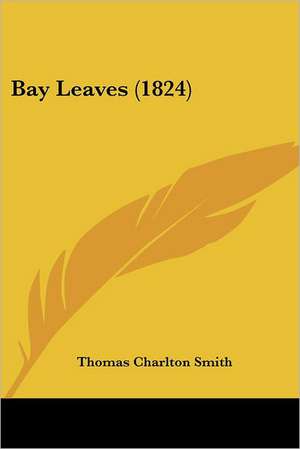 Bay Leaves (1824) de Thomas Charlton Smith