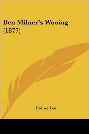 Ben Milner's Wooing (1877) de Holme Lee