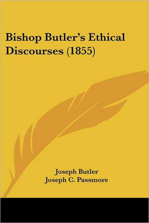 Bishop Butler's Ethical Discourses (1855) de Joseph Butler