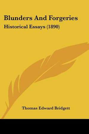 Blunders And Forgeries de Thomas Edward Bridgett