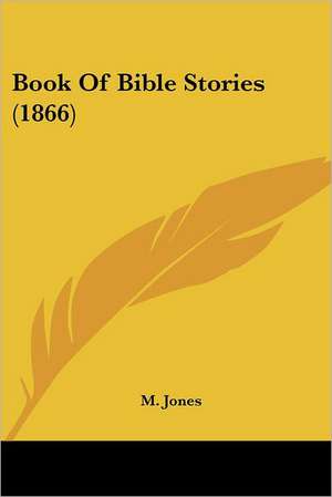 Book Of Bible Stories (1866) de M. Jones