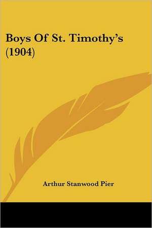 Boys Of St. Timothy's (1904) de Arthur Stanwood Pier