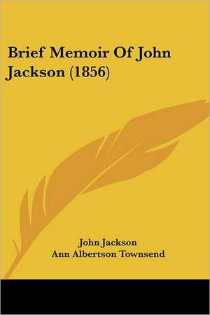 Brief Memoir Of John Jackson (1856) de John Jackson