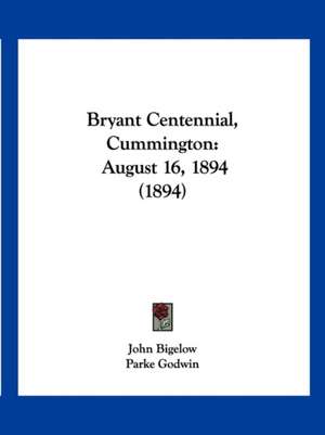 Bryant Centennial, Cummington de John Bigelow