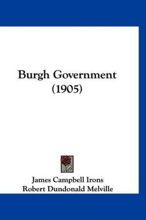 Burgh Government (1905) de James Campbell Irons