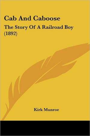 Cab And Caboose de Kirk Munroe