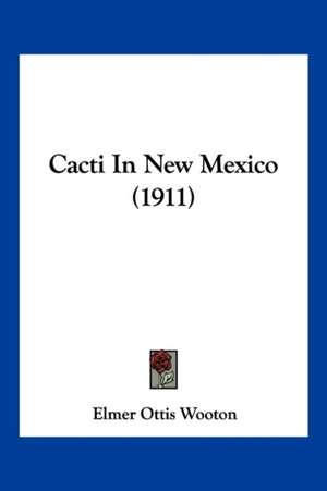 Cacti In New Mexico (1911) de Elmer Ottis Wooton