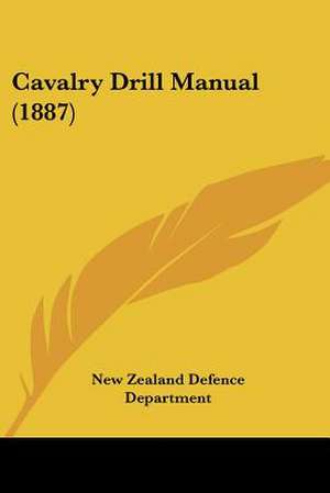 Cavalry Drill Manual (1887) de New Zealand Defence Department
