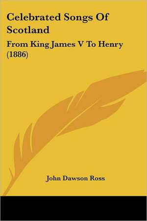 Celebrated Songs Of Scotland de John Dawson Ross