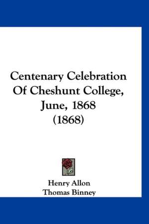 Centenary Celebration Of Cheshunt College, June, 1868 (1868) de Henry Allon