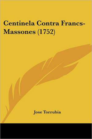 Centinela Contra Francs-Massones (1752) de Jose Torrubia