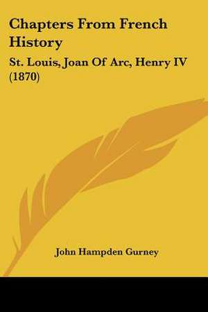 Chapters From French History de John Hampden Gurney