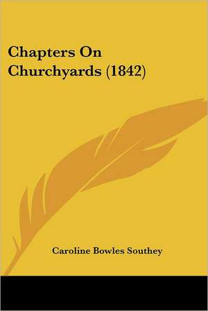 Chapters On Churchyards (1842) de Caroline Bowles Southey