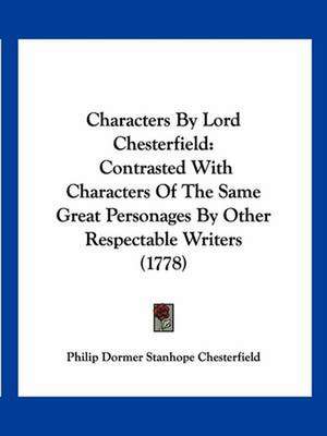 Characters By Lord Chesterfield de Philip Dormer Stanhope Chesterfield