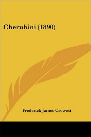 Cherubini (1890) de Frederick James Crowest