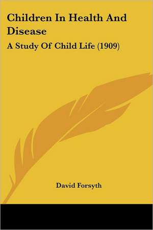 Children In Health And Disease de David Forsyth