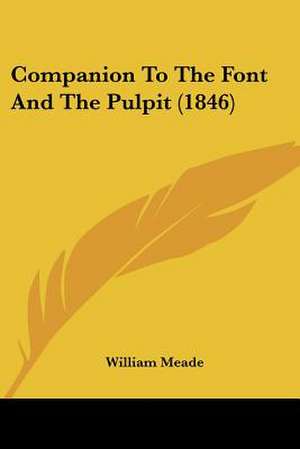 Companion To The Font And The Pulpit (1846) de William Meade