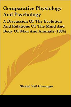 Comparative Physiology And Psychology de Shobal Vail Clevenger