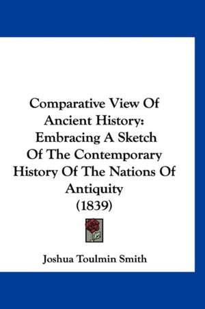 Comparative View Of Ancient History de Joshua Toulmin Smith