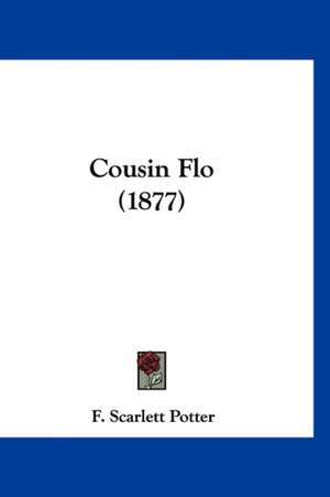 Cousin Flo (1877) de F. Scarlett Potter