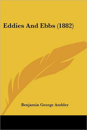 Eddies And Ebbs (1882) de Benjamin George Ambler