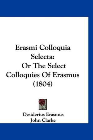 Erasmi Colloquia Selecta de Desiderius Erasmus