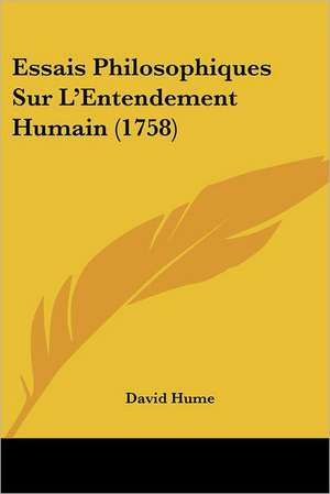 Essais Philosophiques Sur L'Entendement Humain (1758) de David Hume