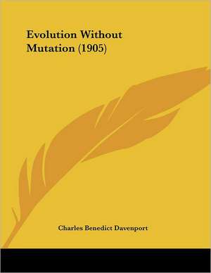 Evolution Without Mutation (1905) de Charles Benedict Davenport