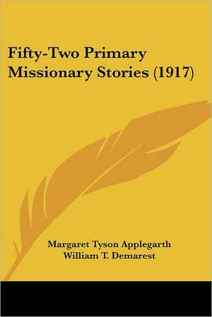 Fifty-Two Primary Missionary Stories (1917) de Margaret Tyson Applegarth