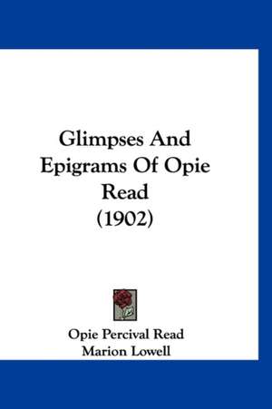 Glimpses And Epigrams Of Opie Read (1902) de Opie Percival Read