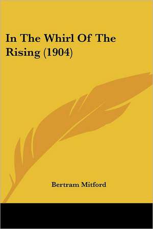 In The Whirl Of The Rising (1904) de Bertram Mitford