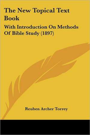 The New Topical Text Book de Reuben Archer Torrey