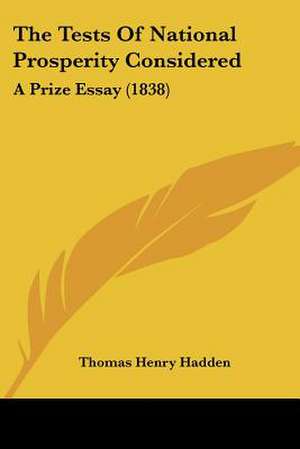 The Tests Of National Prosperity Considered de Thomas Henry Hadden