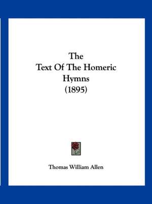 The Text Of The Homeric Hymns (1895) de Thomas William Allen