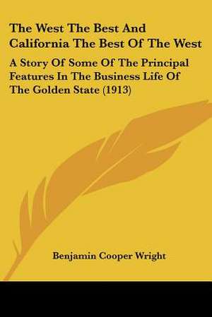 The West The Best And California The Best Of The West de Benjamin Cooper Wright