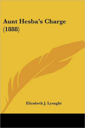 Aunt Hesba's Charge (1888) de Elizabeth J. Lysaght