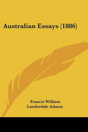 Australian Essays (1886) de Francis William Lauderdale Adams