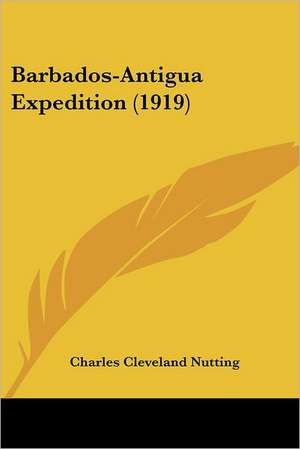 Barbados-Antigua Expedition (1919) de Charles Cleveland Nutting