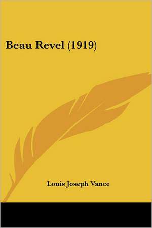 Beau Revel (1919) de Louis Joseph Vance